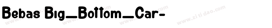 Bebas Big_Bottom_Car字体转换